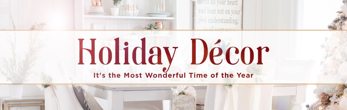 Holiday Décor - It's the Most Wonderful Time of the Year