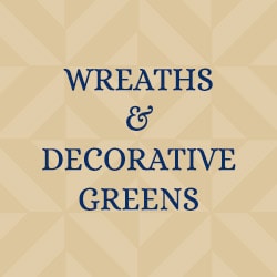 Wreaths & Decorative Greens