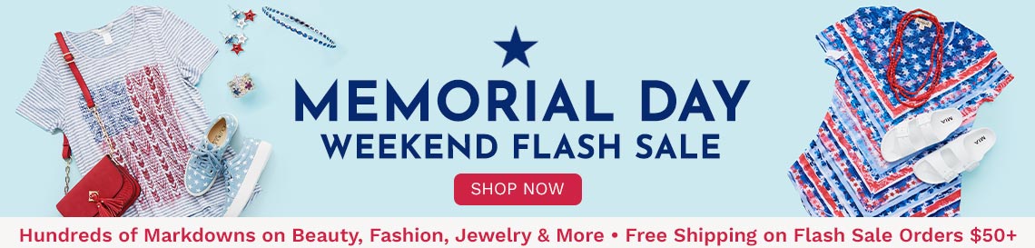 Memorial Day Event -  Hundreds of Markdowns on Beauty, Fashion, Jewelry & More  Free Shipping on Flash Sale Orders $50+
