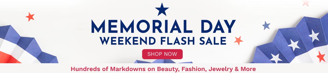 Memorial Day Event -  Hundreds of Markdowns on Beauty, Fashion, Jewelry & More
