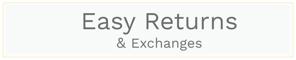 Easy Returns & Exchanges