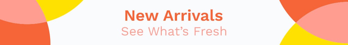 New Arrivals - See what's fresh!