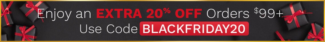 Enjoy an Extra 20% Off Orders $99+ Use Code: BLACKFRIDAY20