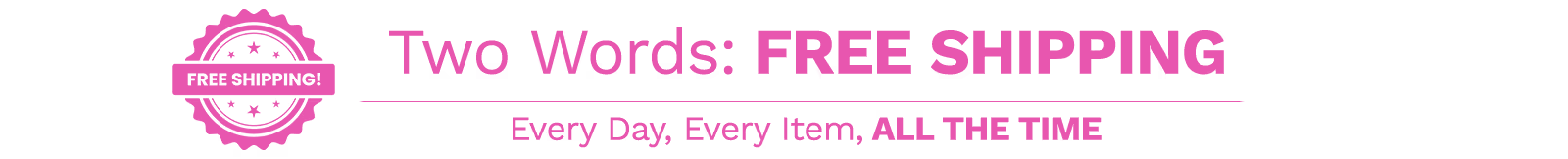 Two Words: Free Shipping