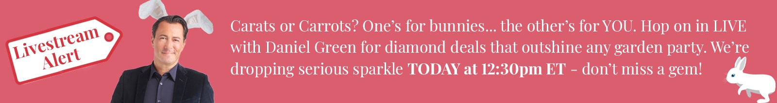 Carats or Carrots? One's for bunnies... the other's for YOU. Hop on in LIVE with Daniel Green for diamond deals that outshine any garden party. We're dropping serious sparkle TODAY at 12:30pm ET - don’t miss a gem!