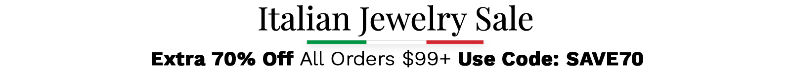 Italian Jewelry Sale - Extra 70% Off All Orders $99+ Use Code: SAVE70
